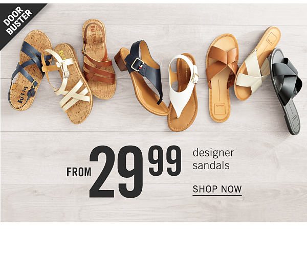 Doorbuster - Designer Sandals from $29.99. Shop Now.