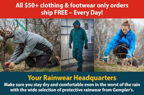 All $50+ clothing & footwear only Your Rainwear Headquarters Make sure you stay dry and comfortable even in the worst of the rain with the wide selection of protective rainwear from Gempler's. orders ship FREE – Everyday!