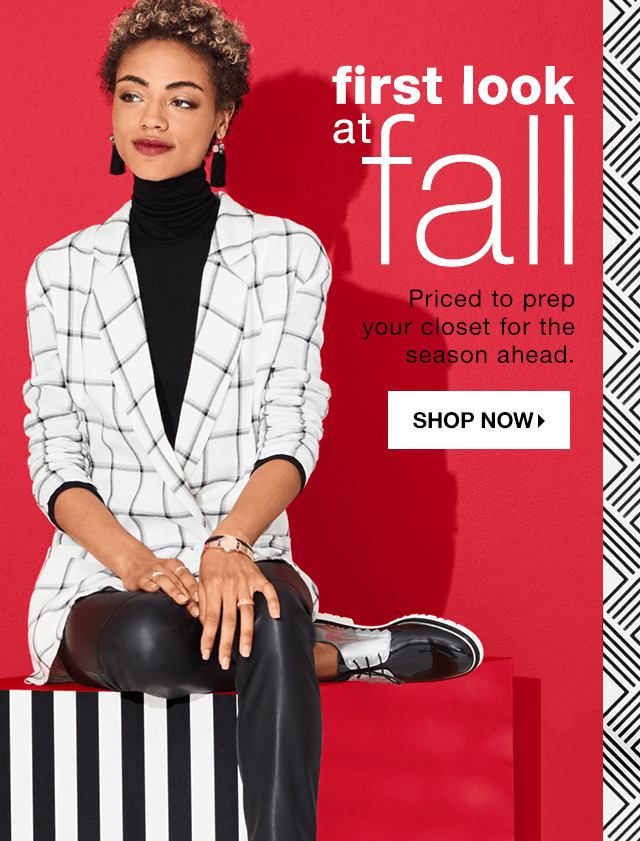 First Look at Fall: Priced to prep your closet for the season ahead. - Shop Now