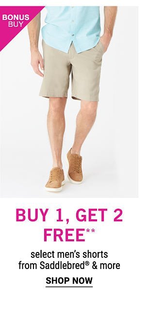 Bonus Buy - Buy 1, get free** seelct men's shorts from Saddlebred® & more. Shop Now.