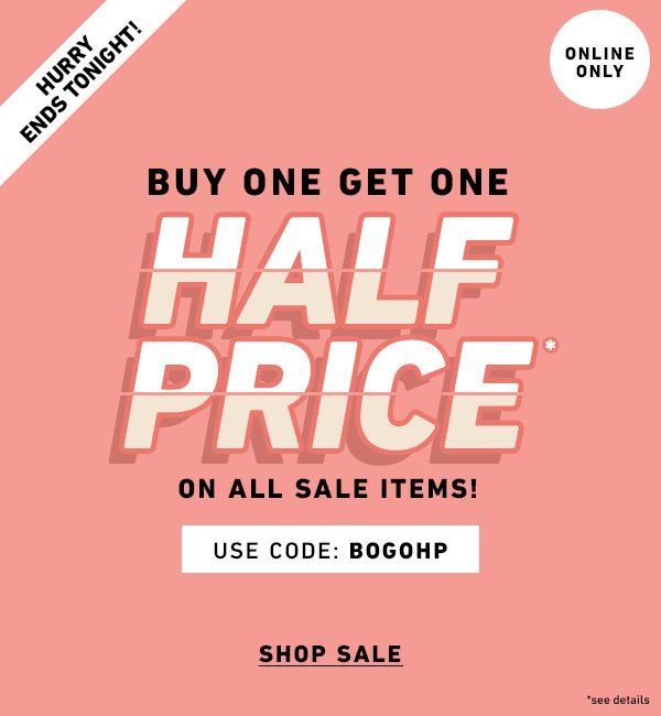 BUY ONE GET ONE HALF PRICE*
