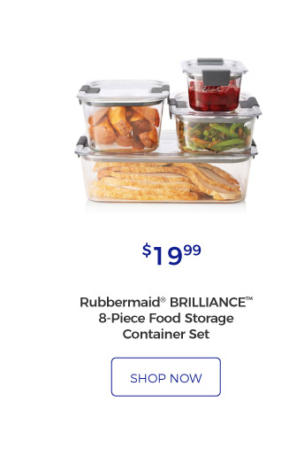 Rubbermaid® Brilliance™ 8-Piece Food Storage Container Set | $19.99 | shop now