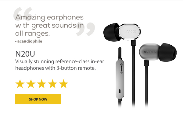 AKG N20U, Visually stunning reference-class in-ear headphones with 3-button remote. “Amazing earphones with great sounds in all ranges.” - acaudiophile