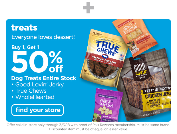 Buy 1, get 1 50% off dog treats entire stock: good lovin' jerky, true chews and wholehearted. Shop treats >