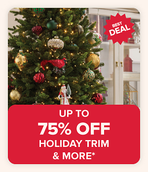 Up to 75% off holiday trim & more. A Christmas tree.