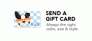 SEND A GIFT CARD. Always the right color, size & style.