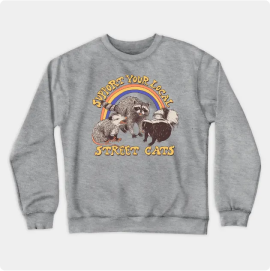 Support Your Local Street Cats (raccoon) Crewneck Sweatshirt