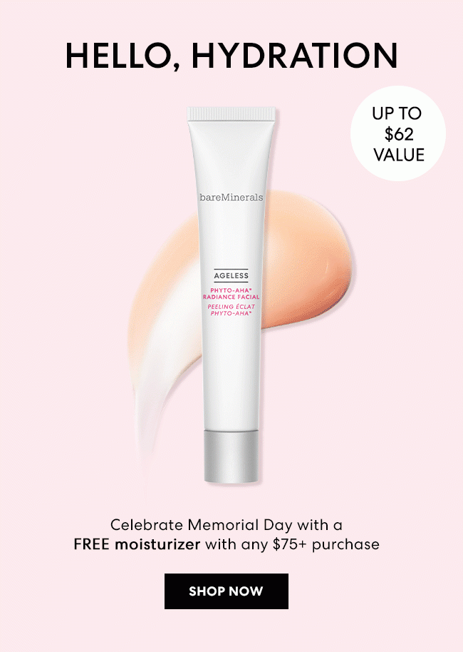 HELLO, HYDRATION | Celebrate Memorial Day with a FREE moisturizer with any $75+ purchase | SHOP NOW