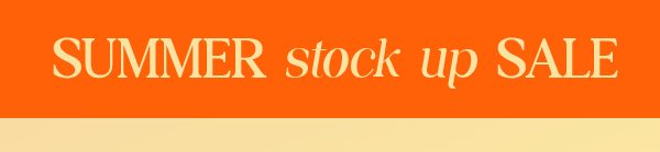 SUMMER stock up SALE