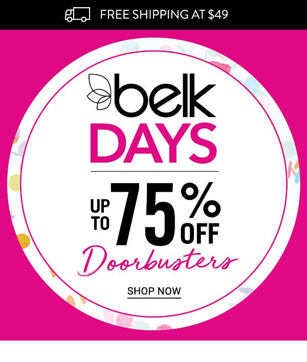 BELKDAYS - Up to 75% off Doorbusters. Shop Now.