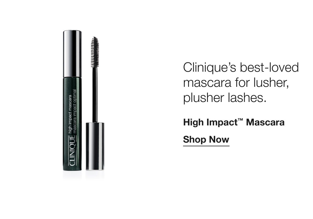 Clinique's best-loved mascara for lusher, plusher lashes. | High Impact™ Mascara | Shop Now