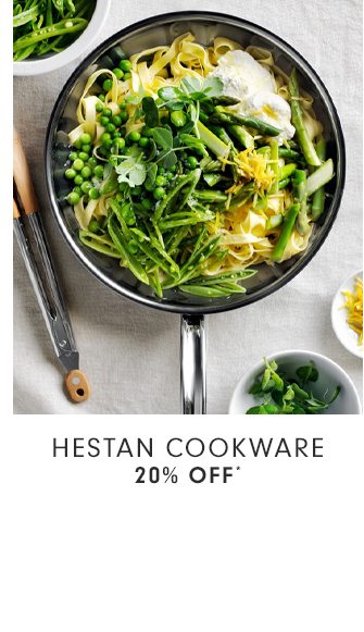 HESTAN COOKWARE - 20% OFF*