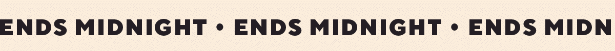 ENDS MIDNIGHT