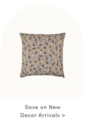 Save on new Decor Arrivals