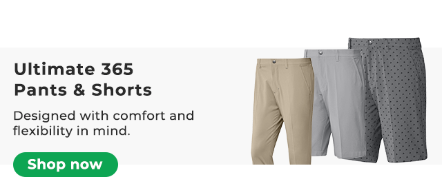 Ultimate 365 Pants & Shorts