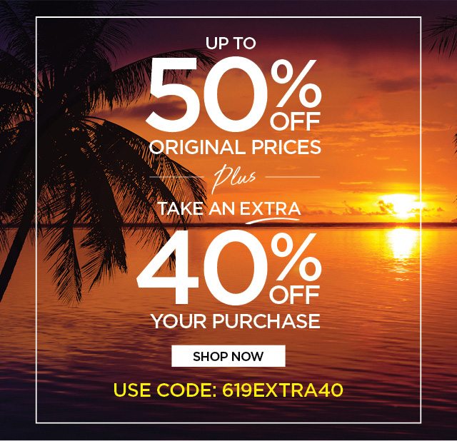 Up to 50% Off original prices + extra 40% off your purchase - code: 619EXTRA40