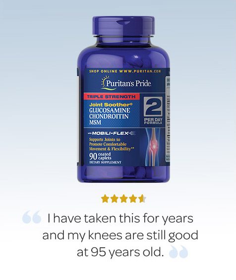 Triple Strength Glucosamine, Chondroitin & MSM Joint Soother® - "I have taken this for years and my knees are still good at 95 years old."