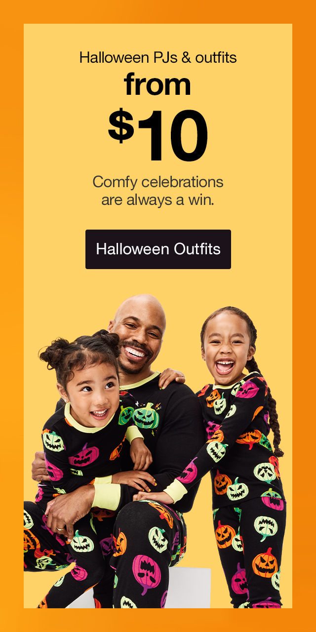 Halloween PJs & outfits from $10 Comfy celebrations are always a win. Halloween Outfits >