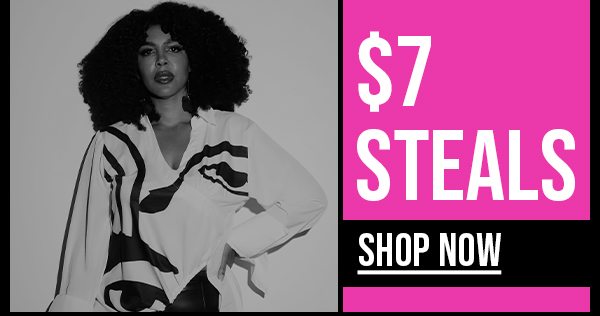 $7 STEALS SHOP NOW