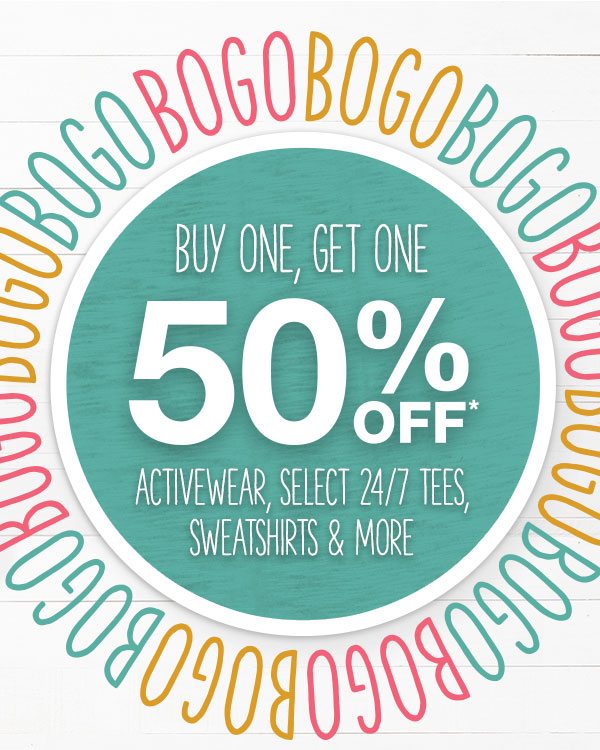 Buy one, get one 50% off* activewear, select 24/7 tees, sweatshirts and more.