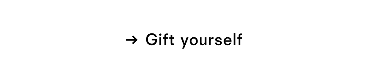 Gift yourself