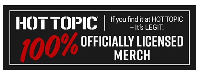 Hot Topic | If you find it at Hot Topic - It's Legit. 100% Officially Licensed Merch