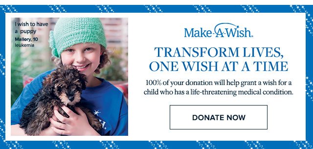 MAKE A WISH. TRANSFORM LIVES, ONE WISH AT A TIME