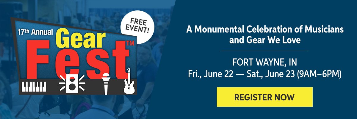 GearFest — A Monumental Celebration of Musicians and the Gear We Love