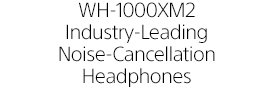 WH-1000XM2 Industry-Leading Noise-Cancellation Headphones