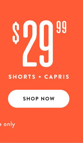$29.99 Shorts & capris