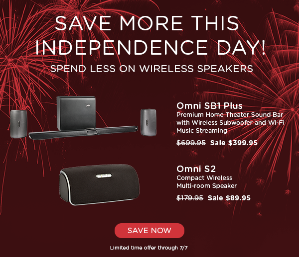 Save more this Independence Day. Spend less on wireless speakers. Save now.