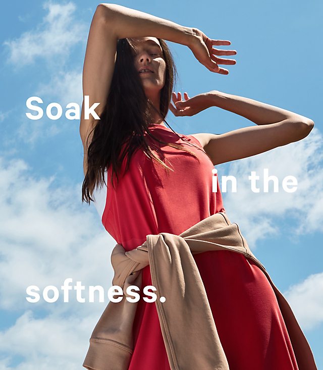 Soak in the softness - SHOP WHAT'S NEW