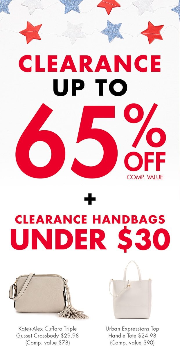 CLEARANCE UP TO 65% OFF COMP. VALUE + CLEARANCE HANDBAGS UNDER $30