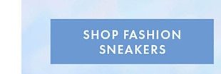 SHOP FASHION SNEAKERS