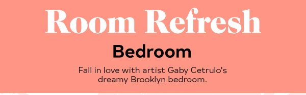 Room Refresh Bedroom Fall in Love with artist Gaby Cetrulo's dreamy Brookoyn bedroom.