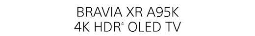BRAVIA XR A95K 4K HDR(4) OLED TV