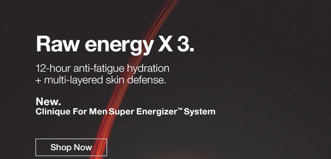 Raw energy X 3. 12-hour anti-fatigue hydration + multi-layered skin defense. New. Clinique For Men Super Energizer™ System Shop Now No parabens. No phthalates. No fragrance. Just happy skin.