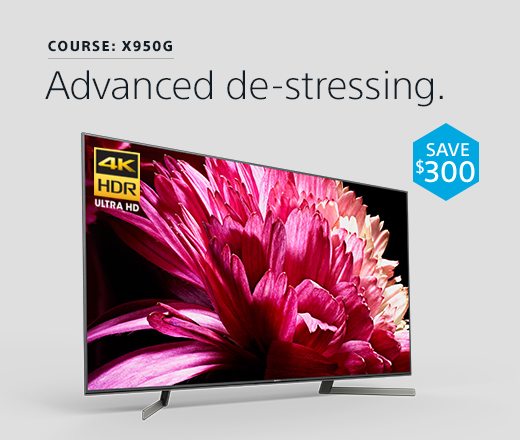 COURSE: X950G | Advanced de-stressing. SAVE $300 | X950G TV