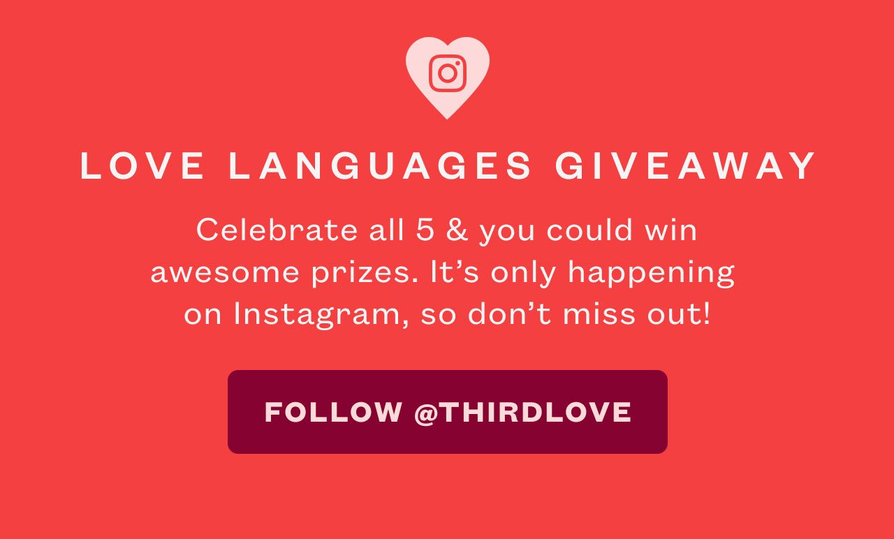 Love Languages Giveaway - Celebrate all 5 & you could win awesome prizes. It’s only happening  on Instagram, so don’t miss out! Follow @ThirdLove