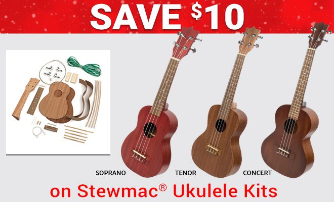 Save $10 on Stewmac Ukulele Kits