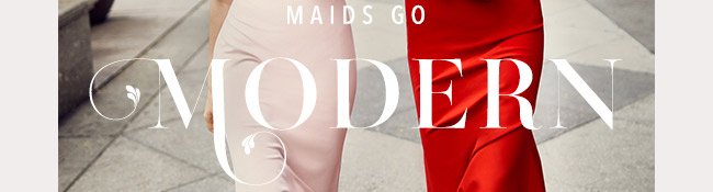 Maids go modern.