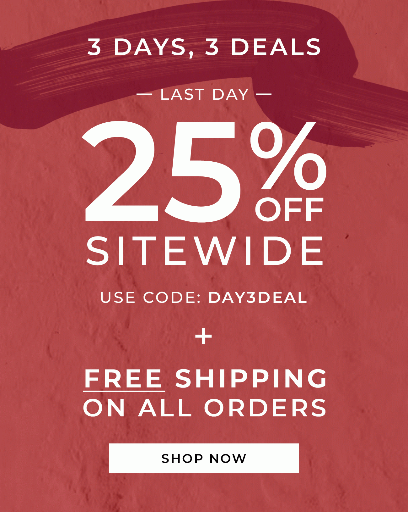 3 Days, 3 Deals - Last Day - 25% off Sitewide - Use Code: DAY3DEAL