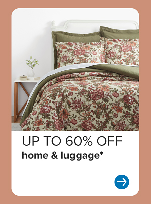 Up to 60% off home and luggage.