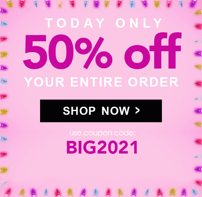 50% Off Everything - Use code: BIG2021