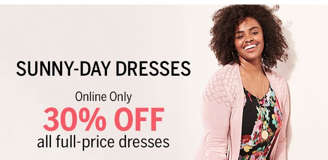 Online Only 30% Off full-price dresses