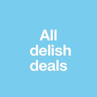 All delish deals