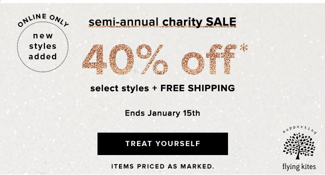  Shop new online additions to our Semi-Annual Charity Sale and get 40% off select styles.