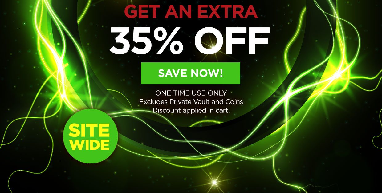 Get an extra 35% off. Save Now! One Time Use Only. Excludes Private Vault and Coins. Discount applied in cart. Sitewide.