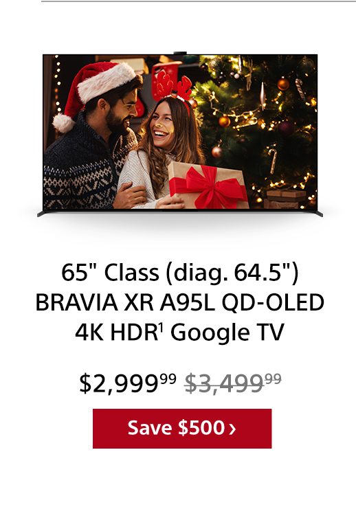 65' Class (diag. 64.5') BRAVIA XR A95L QD-OLED 4K HDR¹ Google TV | Save $500