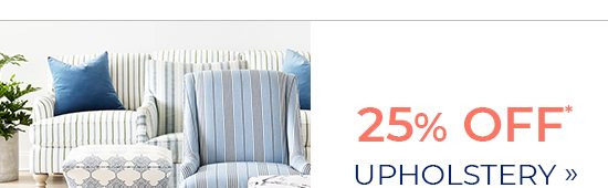 25% Off Upholstery*